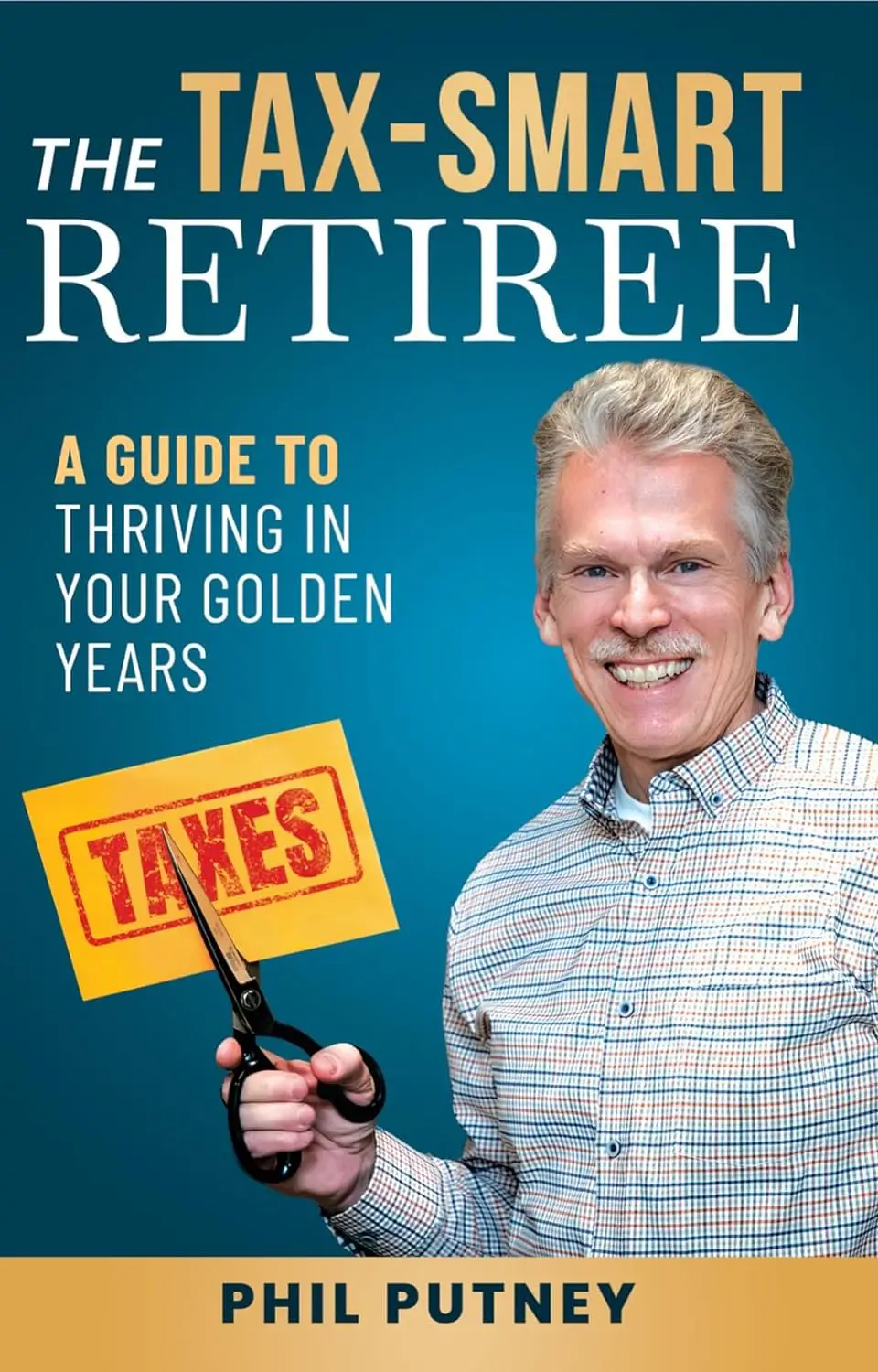 The Tax-Smart Retiree, a book by Phil Putney